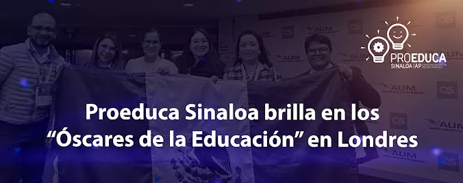 PROEDUCA REPRESENTA A SINALOA EN LOS “ÓSCARES DE LA EDUCACIÓN” EN LONDRES